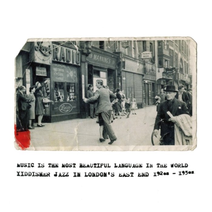 VARIOUS ARTISTS - MUSIC IS THE MOST BEAUTIFUL LANGUAGE IN THE WORLD: YIDDISHER JAZZ IN LONDON'S EAST END 1920S-1950S