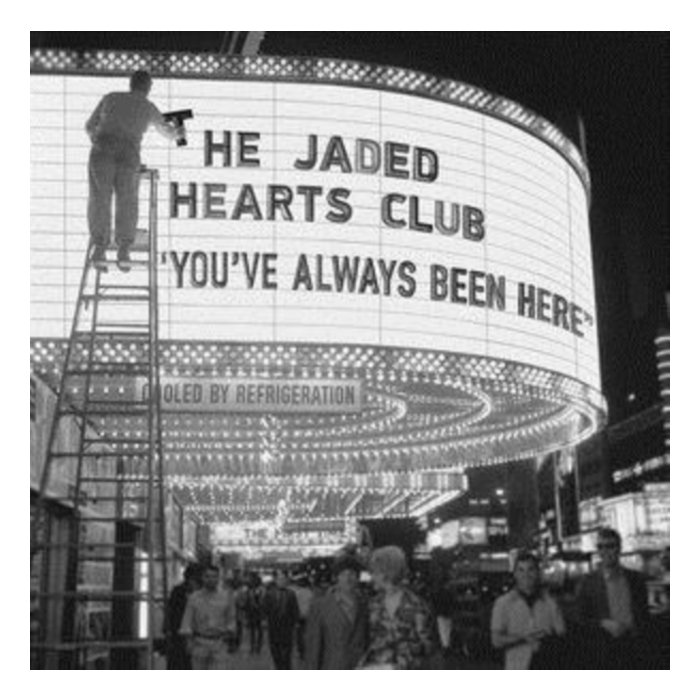 JADED HEARTS CLUB - YOU'VE ALWAYS BEEN HERE