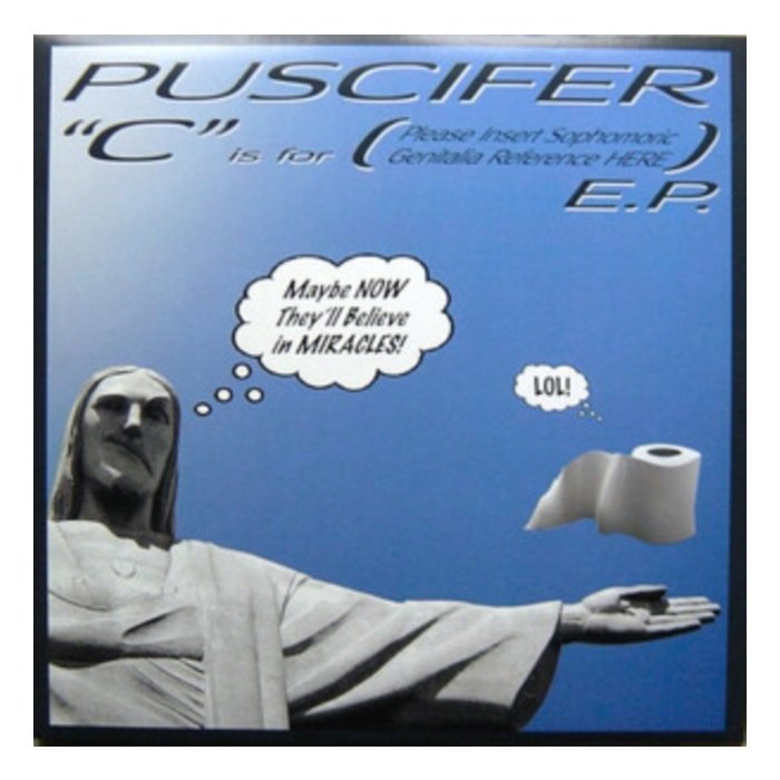 PUSCIFER - C IS FOR (PLEASE INSERT SOPHOMORIC GENITALIA REFERENCE HERE)