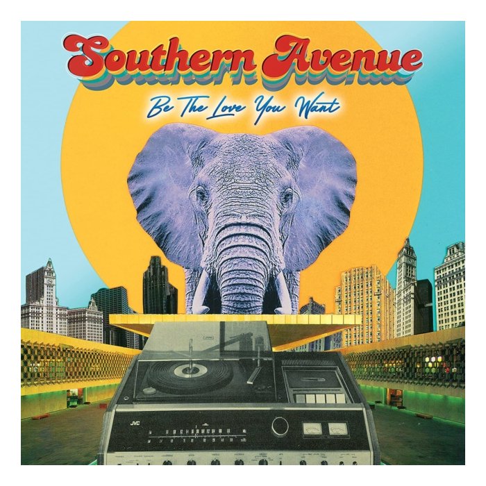 SOUTHERN AVENUE - BE THE LOVE YOU WANT