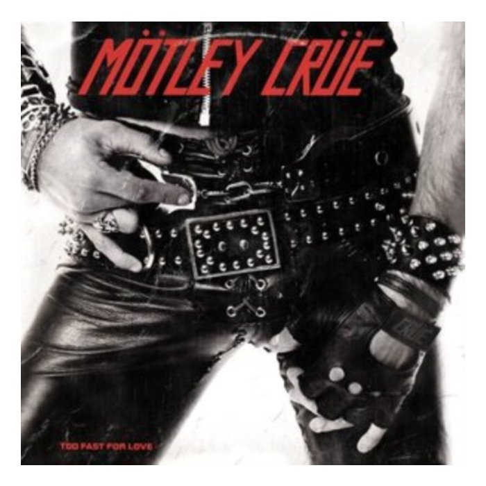 MOTLEY CRUE - TOO FAST FOR LOVE