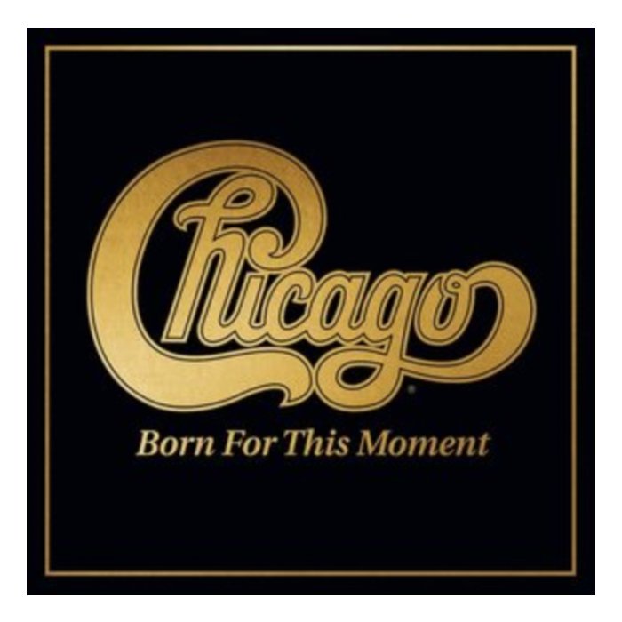 CHICAGO - BORN FOR THIS MOMENT (2LP)