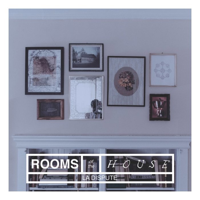 LA DISPUTE - ROOMS OF THE HOUSE