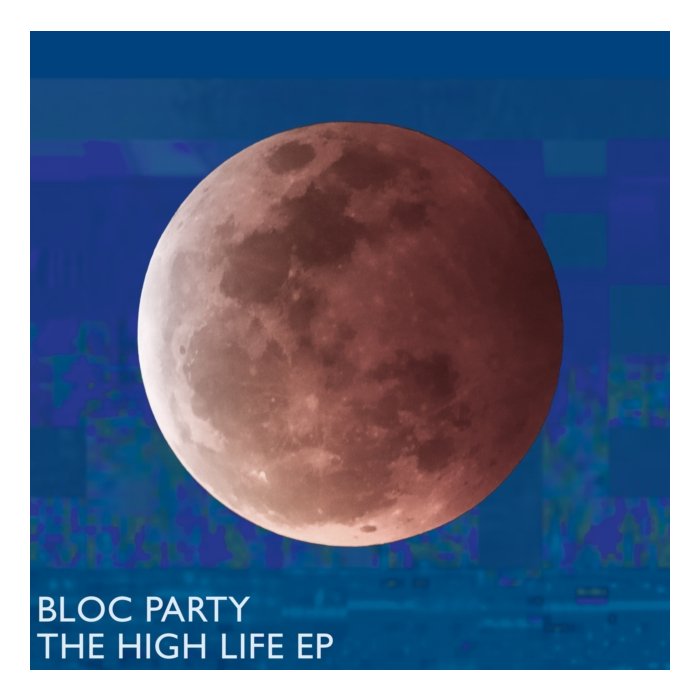 BLOC PARTY - HIGH LIFE EP (I)