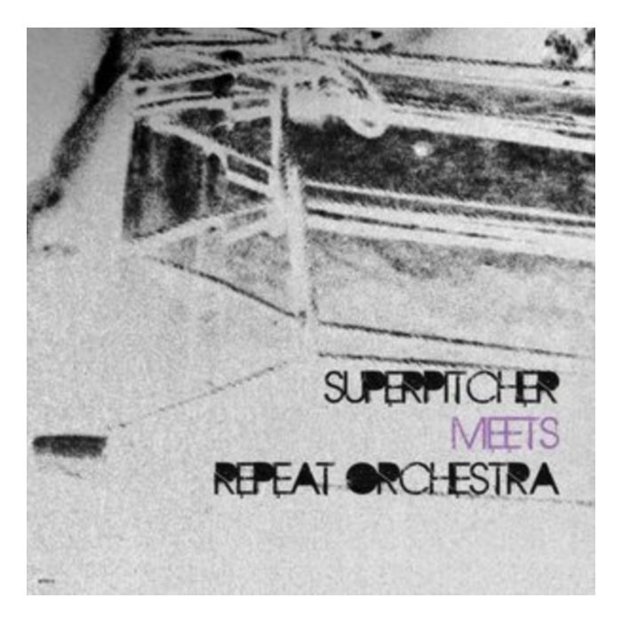 SUPERPITCHER/REPEAT ORCHESTRA - SUPERPITCHER MEETS REPEAT ORCHESTRA