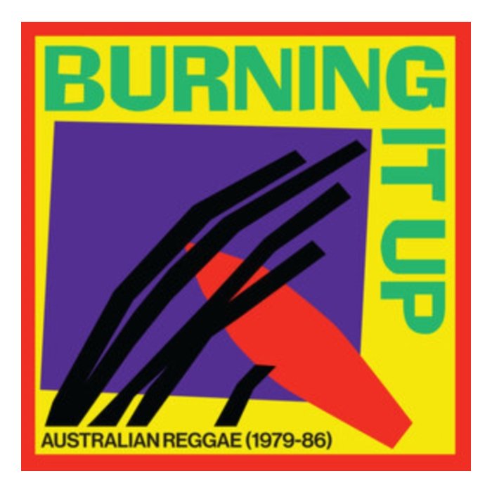 VARIOUS ARTISTS - BURNING IT UP: AUSTRALIAN REGGAE 1979-1986