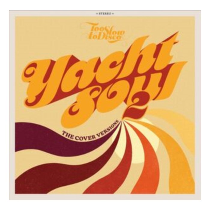 VARIOUS ARTISTS - TOO SLOW TO DISCO: YACHT SOUL 2 - THE COVER VERSIONS