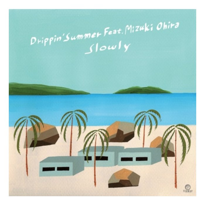 SLOWLY - DRIPPIN' SUMMER FEAT. MIZUKI OHIRA