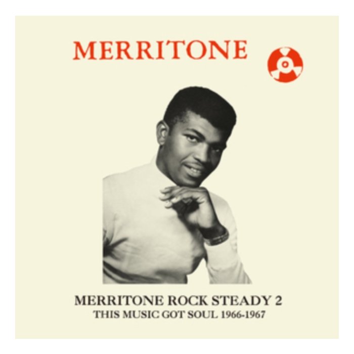 VARIOUS ARTISTS - MERRITONE ROCK STEADY 2: THIS MUSIC GOT SOUL 1966-1967