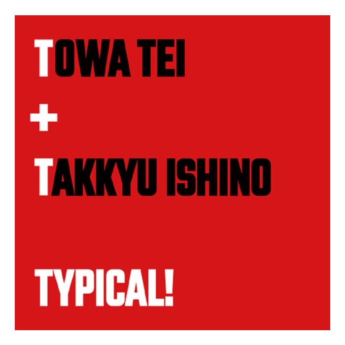 TOWA TEI FEAT. TAKKYU ISHINO - TYPICAL!