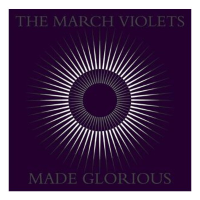 MARCH VIOLETS - MADE GLORIOUS