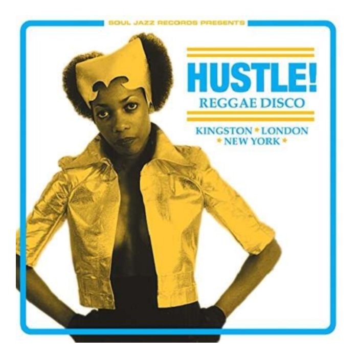 SOUL JAZZ RECORDS PRESENTS - HUSTLE! REGGAE DISCO: KINGSTON LONDON NEW YORK