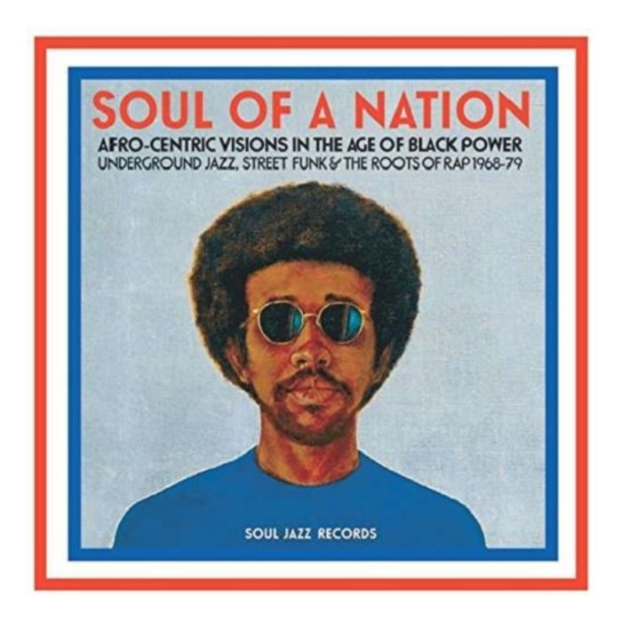 SOUL JAZZ RECORDS PRESENTS - SOUL OF A NATION: AFRO-CENTRIC VISIONS IN THE AGE OF BLACK POWER