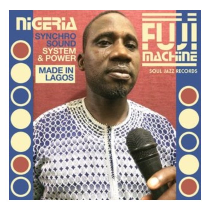 SOUL JAZZ RECORDS PRESENTS NIGERIA FUJI MACHINE - SYNCHRO SOUND SYSTEM & POWER