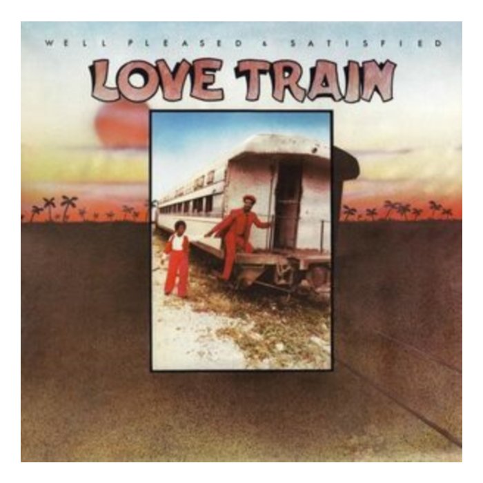 WELL PLEASED & SATISFIED - LOVE TRAIN