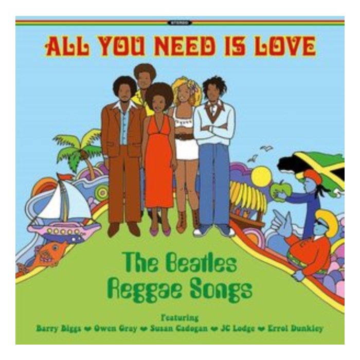 ALL YOU NEED IS LOVE: THE BEATLES REGGAE SONGS - ALL YOU NEED IS LOVE: THE BEATLES REGGAE SONGS