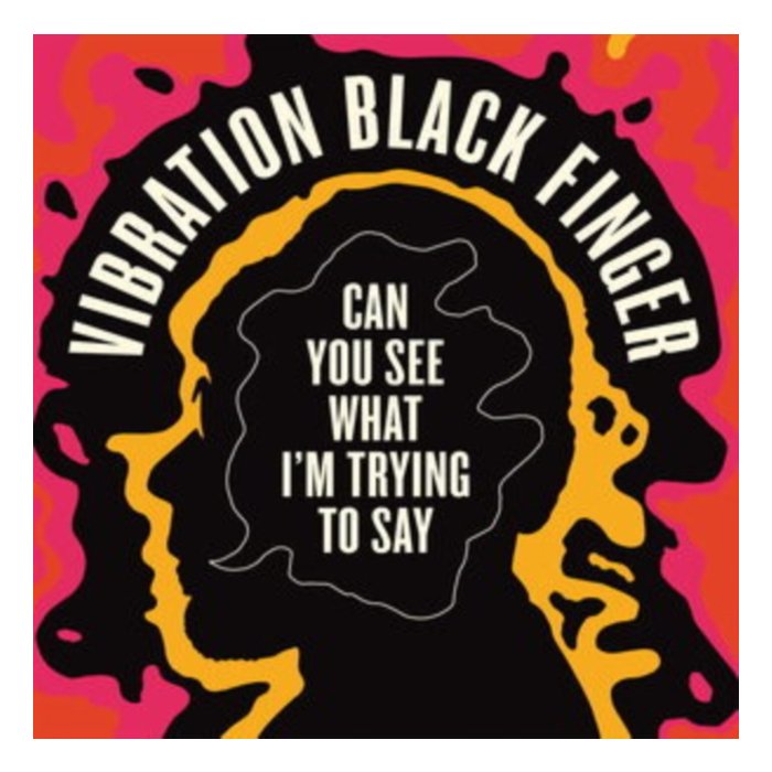 VIBRATION BLACK FINGER - CAN YOU SEE WHAT I'M TRYING TO SAY