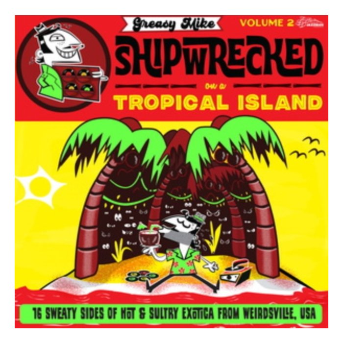 VARIOUS ARTISTS - GREASY MIKE VOLUME 2: SHIPWRECKED ON A TROPICAL ISLAND