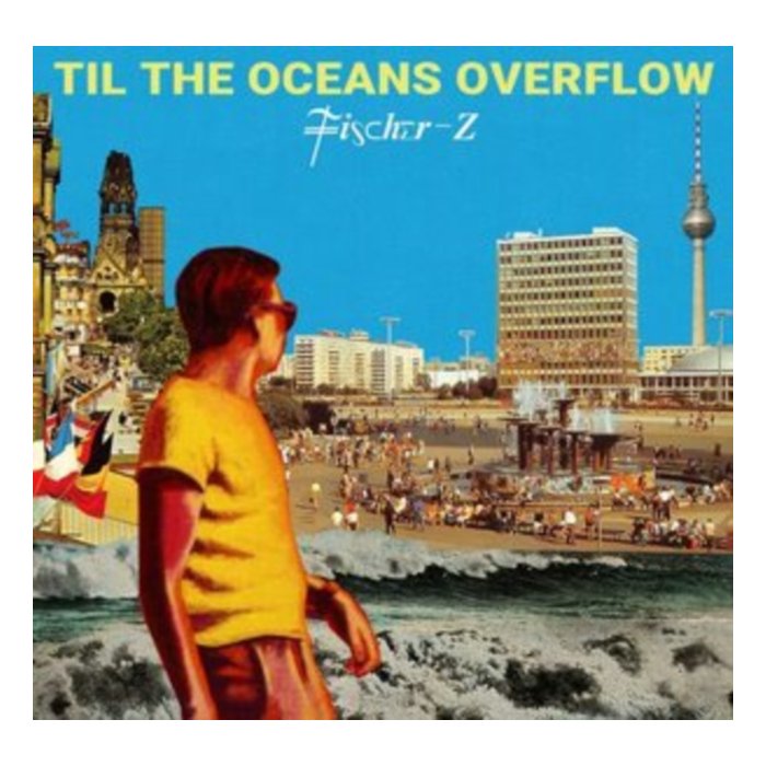 FISCHER-Z - TIL THE OCEANS OVERFLOW