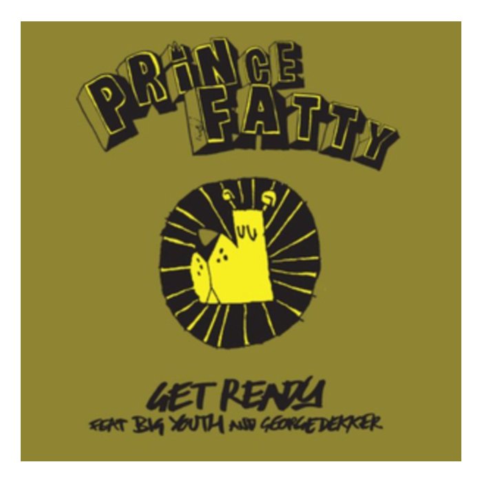 PRINCE FATTY - GET READY FEAT. BIG YOUTH & GEORGE DEKKER