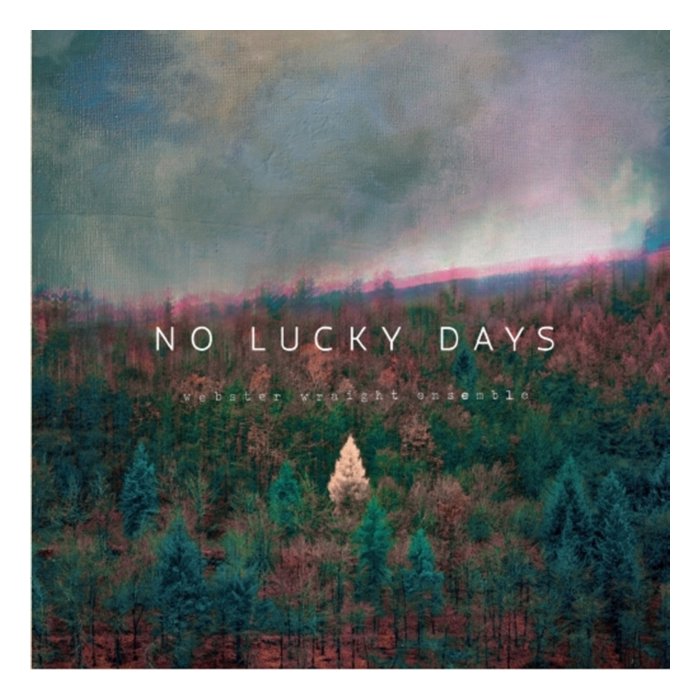 WEBSTER WRAIGHT ENSEMBLE - NO LUCKY DAYS (GREEN VINYL)