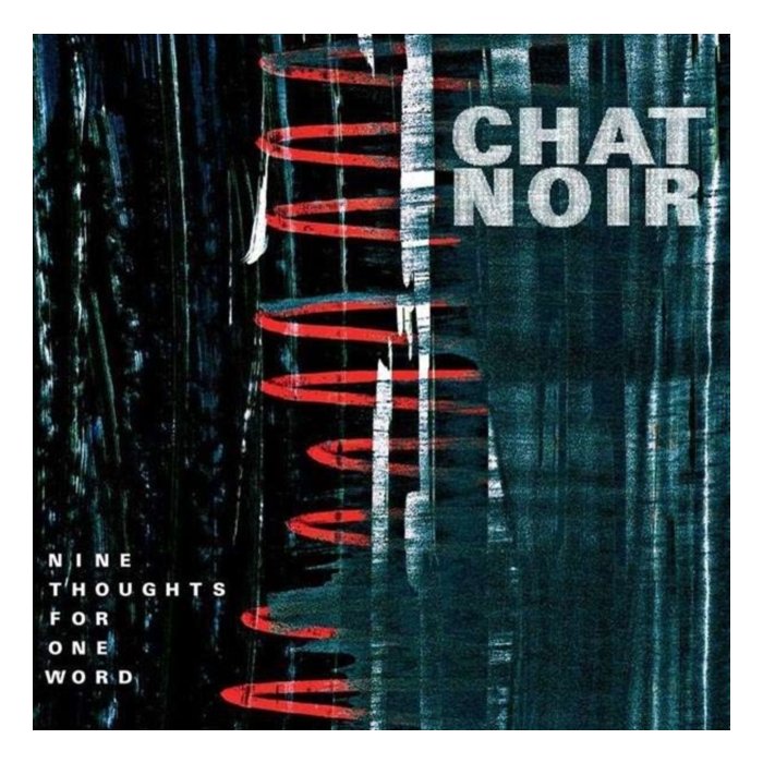 CHAT NOIR - NINE THOUGHTS FOR ONE WORD