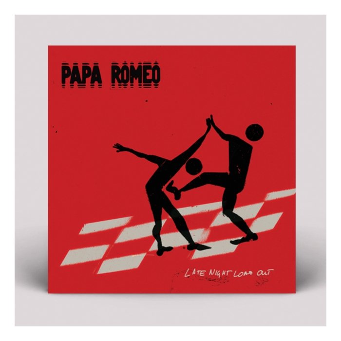 PAPA ROMEO - LATE NIGHT LOAD OUT