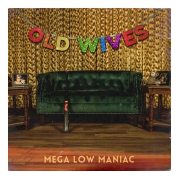 OLD WIVES - MEGA LOW MANIAC