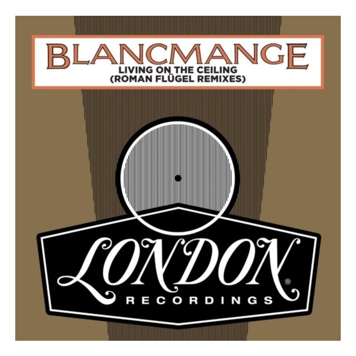 BLANCMANGE - LIVING ON THE CEILING (ROMAN FLUGEL REMIXES)