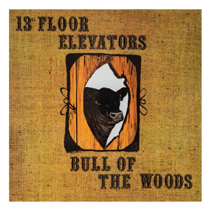 13TH FLOOR ELEVATORS - BULL OF THE WOODS (HALF SPEED REMASTER)