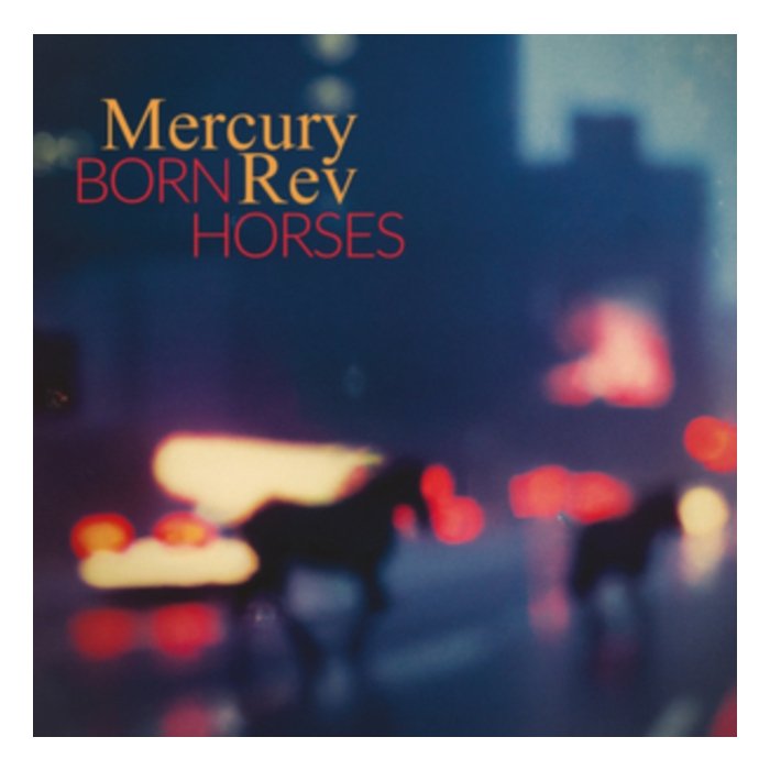 MERCURY REV - BORN HORSES