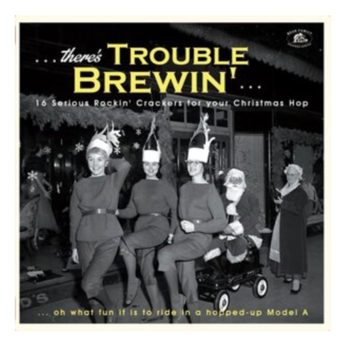 VARIOUS ARTISTS - THERE'S TROUBLE BREWIN: 16 SERIOUS ROCKIN CRACKERS FOR YOUR CHRISTMAS HOP