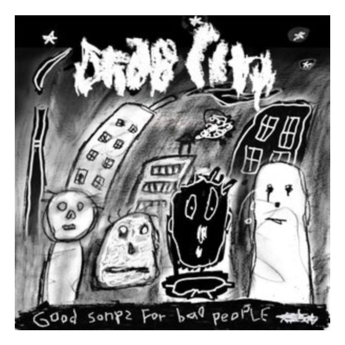 DRAB CITY - GOOD SONGS FOR BAD PEOPLE