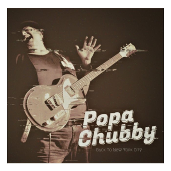 POPA CHUBBY - BACK TO NEW YORK CITY