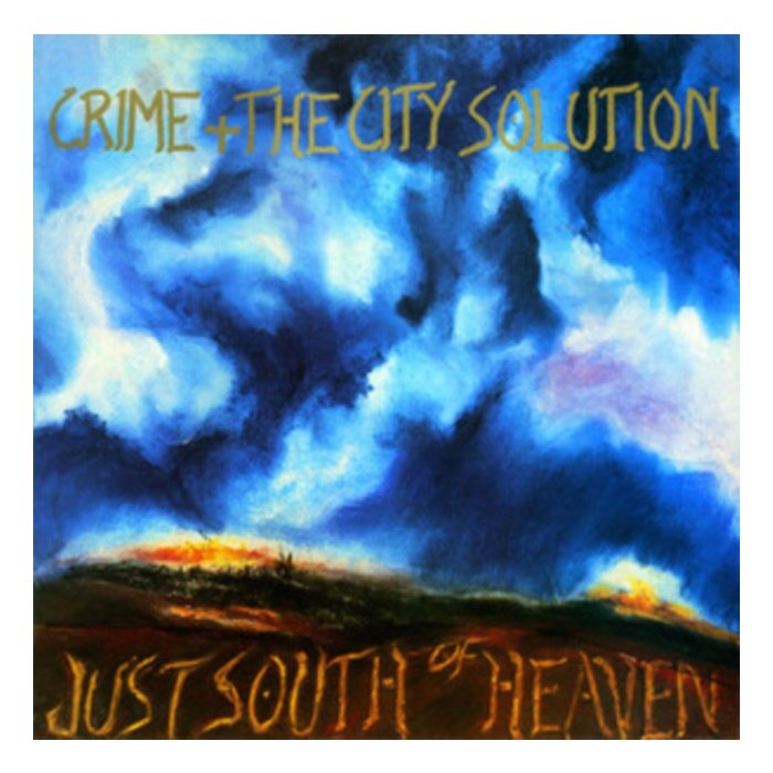 CRIME & THE CITY SOLUTION - JUST SOUTH OF HEAVEN