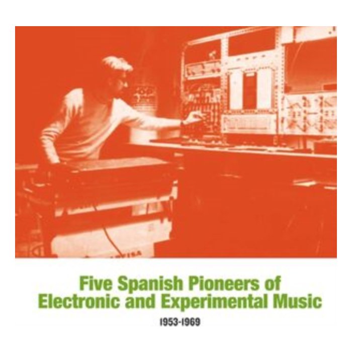 VARIOUS ARTISTS - FIVE SPANISH PIONEERS OF ELECTRONIC & EXPERIMENTAL MUSIC: 1953-1969