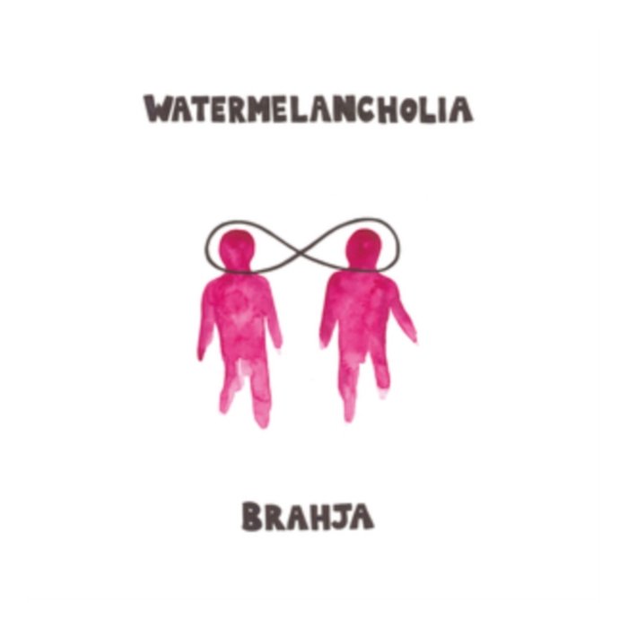 BRAHJA - WATERMELANCHOLIA