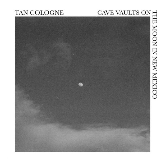 TAN COLOGNE - CAVE VAULTS ON THE MOON IN NEW MEXICO