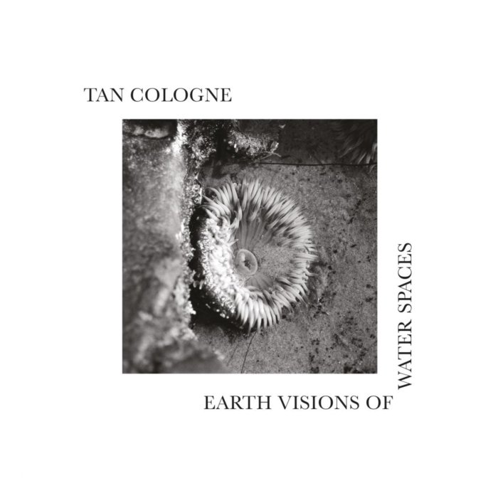 TAN COLOGNE - EARTH VISIONS OF WATER SPACES