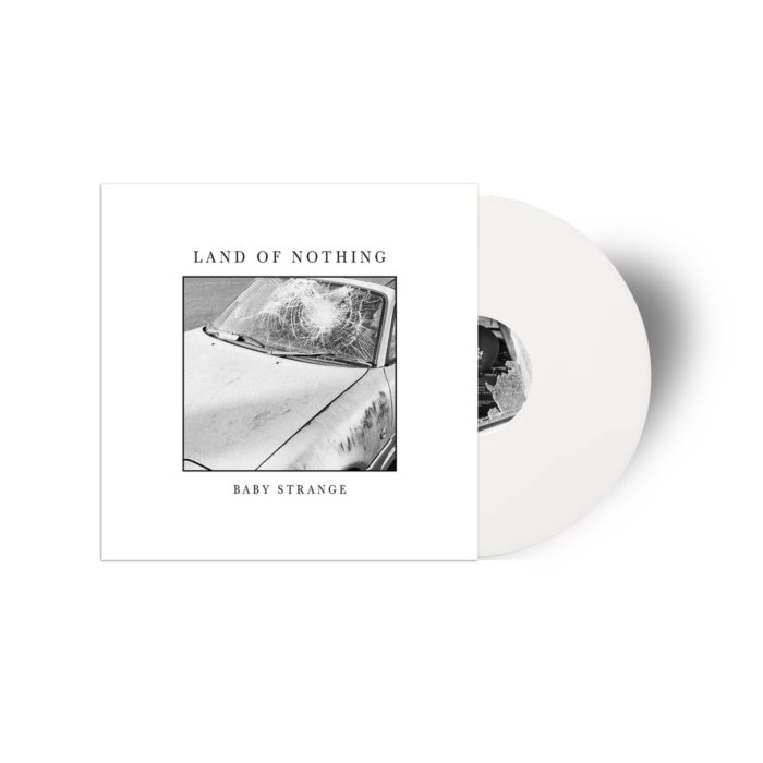 BABY STRANGE - LAND OF NOTHING (WHITE OPAQUE VINYL) (I)