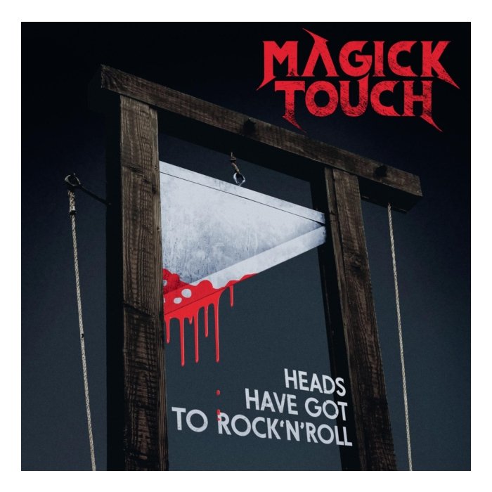 MAGICK TOUCH - HEADS HAVE GOT TO ROCK'N'ROLL