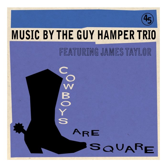 GUY HAMPER TRIO WITH JAMES TAYLOR - COWBOYS ARE SQUARE/IT'S SO HARD TO BE HAPPY