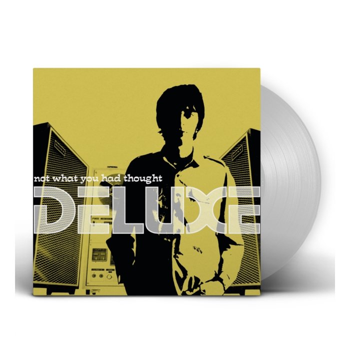 DELUXE - NOT WHAT YOU HAD THOUGHT (SILVER VINYL)