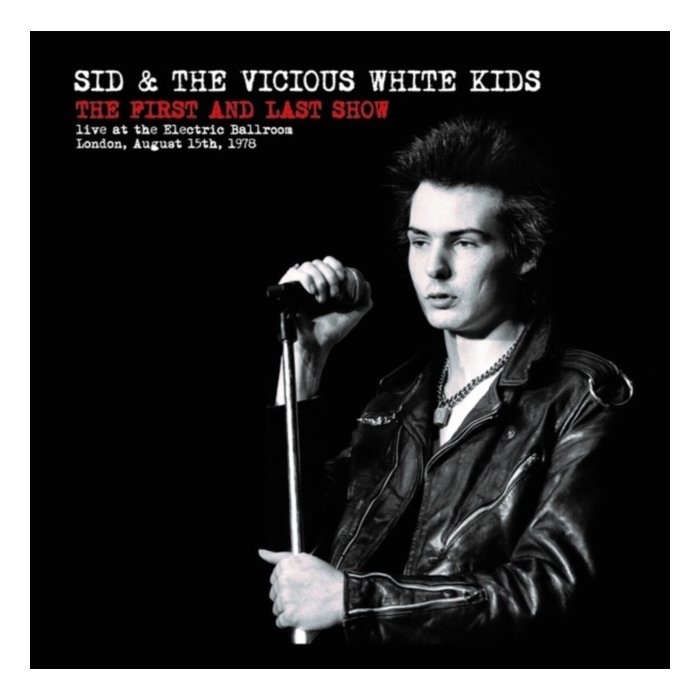 SID & THE VICIOUS WHITE KIDS - FIRST & LAST SHOW