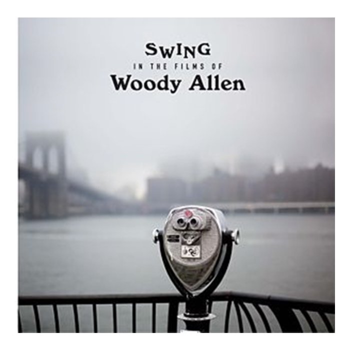 VARIOUS ARTISTS - SWINGS IN THE FILMS OF WOODY ALLEN