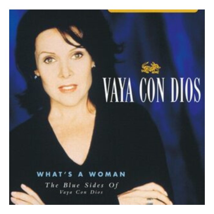 VAYA CON DIOS - WHAT'S A WOMAN: THE BLUE SIDES OF VAYA CON DIOS