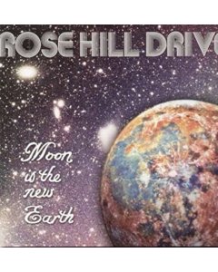 ROSE HILL DRIVE - MOON IS THE NEW EARTH