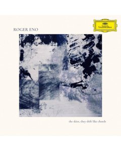 ENO,ROGER - SKIES, THEY SHIFT LIKE CHORDS…