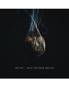 TRIVIUM - WHAT THE DEAD MEN SAY (BONE COLORED VINYL) (I)