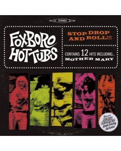 FOXBORO HOT TUBS - STOP DROP & ROLL